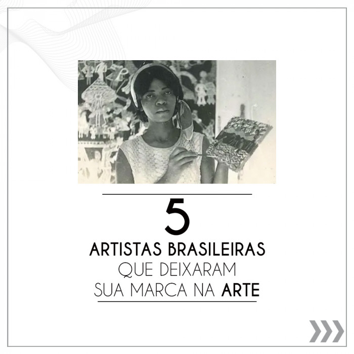  5 artistas brasileiras que deixaram a sua marca na arte.