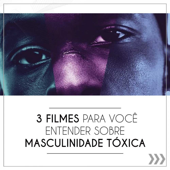 3 filmes para você entender mais sobre masculinidade tóxica e seus males.